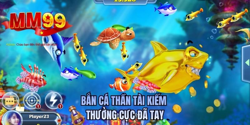 Bắn cá thần tài kiếm thưởng cực đã tay
