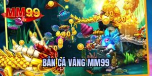 Bắn cá vàng MM99