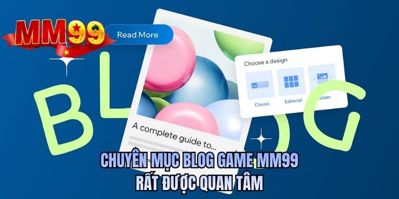 Chuyên mục blog game MM99 rất được quan tâm