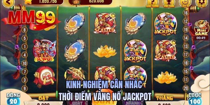 Kinh nghiệm cân nhắc thời điểm vàng nổ jackpot