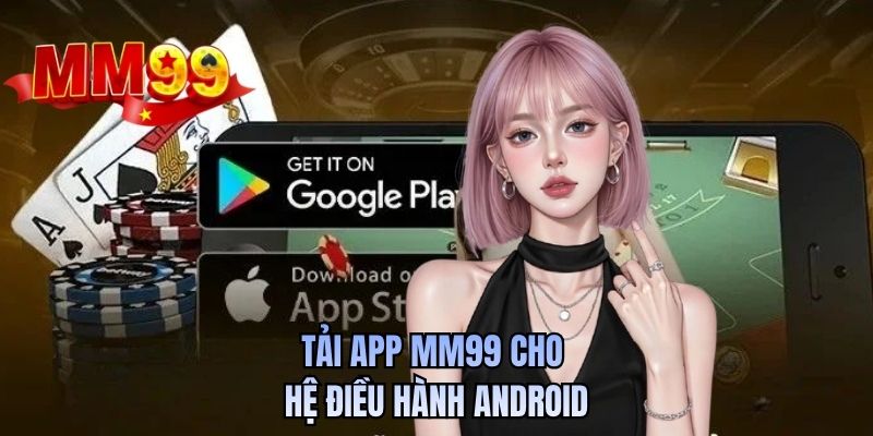 Tải app MM99 cho hệ điều hành Android