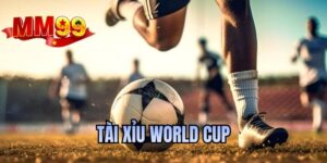 Tài xỉu World Cup