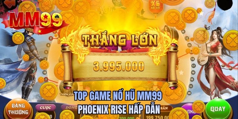 Top game nổ hũ MM99 Phoenix Rise hấp dẫn